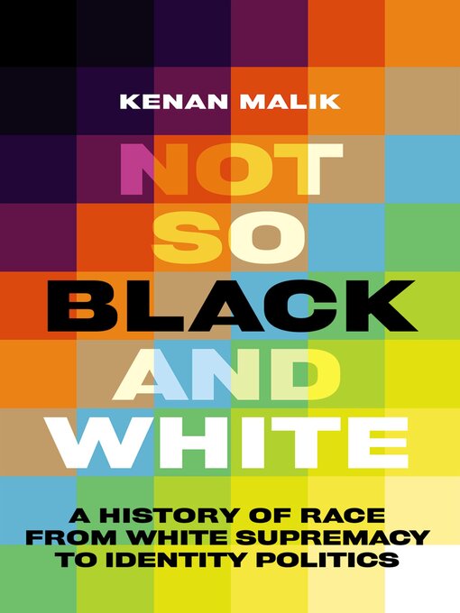 Title details for Not So Black and White by Kenan Malik - Available